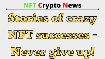 Stories of crazy NFT successes - Never give up!